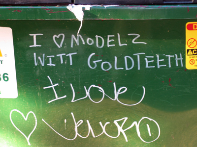 I don`t think any of my modelz, er -- models, have gold teeth.