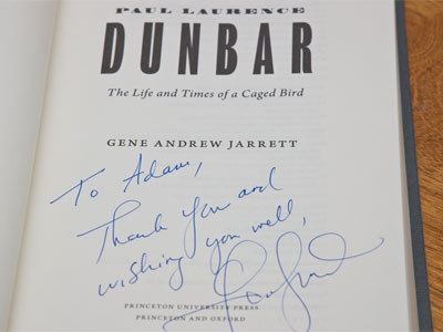 The author of the new Dunbar biography gave me his autograph (see June 21 above).